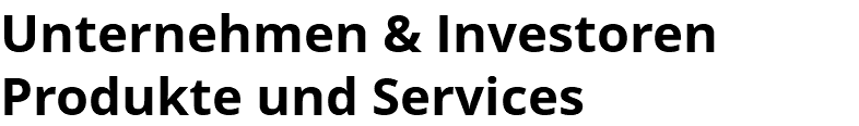 Unternehmen & Investoren Produkte und Services